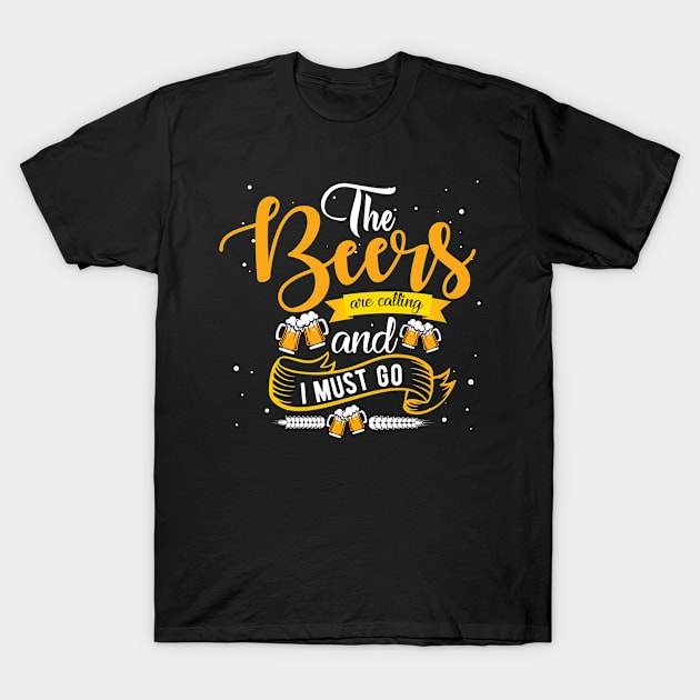 The Beers Are Calling And I Must Go. Funny T-Shirt by JD_Apparel